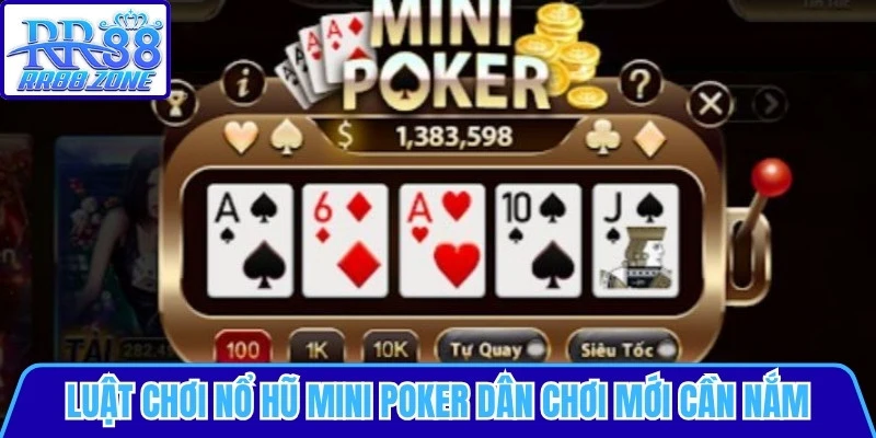 Luật chơi nổ hũ mini poker dân chơi mới vào nghề cần nắm